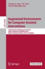 Augmented Environments for Computer-Assisted Interventions : 10th International Workshop, AE-CAI 2015, Held in Conjunction with MICCAI 2015, Munich, Germany,  October 9, 2015. Proceedings - Book