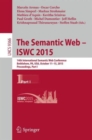 The Semantic Web - ISWC 2015 : 14th International Semantic Web Conference, Bethlehem, PA, USA, October 11-15, 2015, Proceedings, Part I - Book