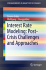 Interest Rate Modeling: Post-Crisis Challenges and Approaches - eBook