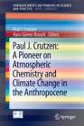 Paul J. Crutzen: A Pioneer on Atmospheric Chemistry and Climate Change in the Anthropocene - Book
