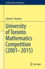 University of Toronto Mathematics Competition (2001-2015) - Book