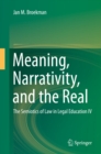 Meaning, Narrativity, and the Real : The Semiotics of Law in Legal Education IV - eBook