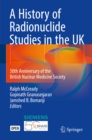 A History of Radionuclide Studies in the UK : 50th Anniversary of the British Nuclear Medicine Society - eBook
