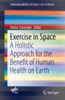 Exercise in Space : A Holistic Approach for the Benefit of Human Health on Earth - eBook