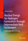 Nuclear Energy for Hydrogen Generation through Intermediate Heat Exchangers : A Renewable Source of Energy - eBook