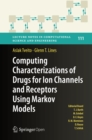 Computing Characterizations of Drugs for Ion Channels and Receptors Using Markov Models - eBook