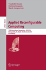 Applied Reconfigurable Computing : 12th International Symposium, ARC 2016 Mangaratiba, RJ, Brazil, March 22–24, 2016 Proceedings - Book