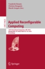 Applied Reconfigurable Computing : 12th International Symposium, ARC 2016 Mangaratiba, RJ, Brazil, March 22-24, 2016 Proceedings - eBook