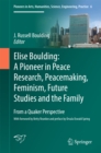 Elise Boulding: A Pioneer in Peace Research, Peacemaking, Feminism, Future Studies and the Family : From a Quaker Perspective - eBook