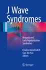 J Wave Syndromes : Brugada and Early Repolarization Syndromes - eBook