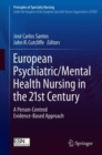 European Psychiatric/Mental Health Nursing in the 21st Century : A Person-Centred Evidence-Based Approach - Book