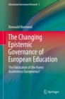 The Changing Epistemic Governance of European Education : The Fabrication of the Homo Academicus Europeanus? - eBook