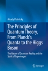 The Principles of Quantum Theory, From Planck's Quanta to the Higgs Boson : The Nature of Quantum Reality and the Spirit of Copenhagen - eBook