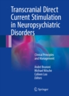 Transcranial Direct Current Stimulation in Neuropsychiatric Disorders : Clinical Principles and Management - eBook