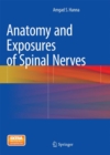 Anatomy and Exposures of Spinal Nerves - Book