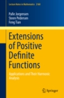 Extensions of Positive Definite Functions : Applications and Their Harmonic Analysis - eBook