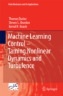 Machine Learning Control - Taming Nonlinear Dynamics and Turbulence - eBook