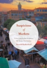 Suspicions of Markets : Critical Attacks from Aristotle to the Twenty-First Century - eBook