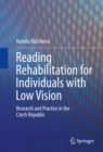 Reading Rehabilitation for Individuals with Low Vision : Research and Practice in the Czech Republic - eBook