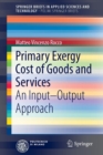 Primary Exergy Cost of Goods and Services : An Input – Output Approach - Book