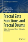 Fractal Zeta Functions and Fractal Drums : Higher-Dimensional Theory of Complex Dimensions - eBook