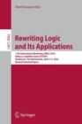 Rewriting Logic and Its Applications : 11th International Workshop, WRLA 2016, Held as a Satellite Event of ETAPS, Eindhoven, The Netherlands, April 2-3, 2016, Revised Selected Papers - Book