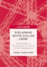 Explaining White-Collar Crime : The Concept of Convenience in Financial Crime Investigations - eBook