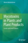 Mycotoxins in Plants and Plant Products : Cereals and Cereal Products - eBook