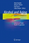 Alcohol and Aging : Clinical and Public Health Perspectives - eBook