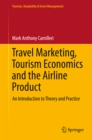 Travel Marketing, Tourism Economics and the Airline Product : An Introduction to Theory and Practice - eBook