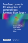 Case-Based Lessons in the Management of Complex Hepato-Pancreato-Biliary Surgery - eBook