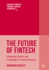 The Future of FinTech : Integrating Finance and Technology in Financial Services - eBook