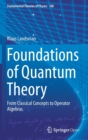 Foundations of Quantum Theory : From Classical Concepts to Operator Algebras - Book