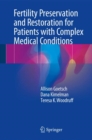 Fertility Preservation and Restoration for Patients with Complex Medical Conditions - eBook