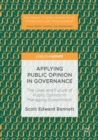 Applying Public Opinion in Governance : The Uses and Future of Public Opinion in Managing Government - eBook