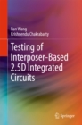 Testing of Interposer-Based 2.5D Integrated Circuits - eBook