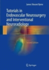 Tutorials in Endovascular Neurosurgery and Interventional Neuroradiology - Book