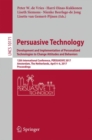 Persuasive Technology: Development and Implementation of Personalized Technologies to Change Attitudes and Behaviors : 12th International Conference, PERSUASIVE 2017, Amsterdam, The Netherlands, April - eBook