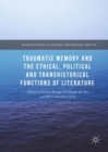Traumatic Memory and the Ethical, Political and Transhistorical Functions of Literature - eBook