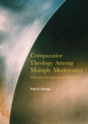 Comparative Theology Among Multiple Modernities : Cultivating Phenomenological Imagination - eBook