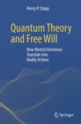 Quantum Theory and Free Will : How Mental Intentions Translate into Bodily Actions - Book