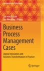 Business Process Management Cases : Digital Innovation and Business Transformation in Practice - Book