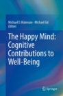 The Happy Mind: Cognitive Contributions to Well-Being - eBook