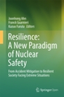 Resilience: A New Paradigm of Nuclear Safety : From Accident Mitigation to Resilient Society Facing Extreme Situations - eBook