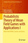 Probabilistic Theory of Mean Field Games with Applications I : Mean Field FBSDEs, Control, and Games - eBook