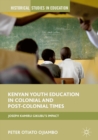 Kenyan Youth Education in Colonial and Post-Colonial Times : Joseph Kamiru Gikubu's Impact - eBook