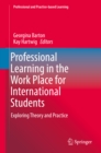 Professional Learning in the Work Place for International Students : Exploring Theory and Practice - eBook