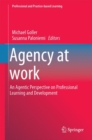 Agency at Work : An Agentic Perspective on Professional Learning and Development - eBook