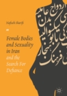 Female Bodies and Sexuality in Iran and the Search for Defiance - eBook