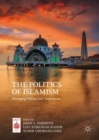 The Politics of Islamism : Diverging Visions and Trajectories - eBook